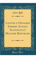 Listine o Odnaajih Izmedju Junogo Slavenstva I Mletake Republike (Classic Reprint)