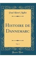 Histoire de Dannemarc, Vol. 1 (Classic Reprint)