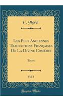 Les Plus Anciennes Traductions Françaises De La Divine Comédie, Vol. 1: Textes (Classic Reprint)