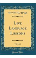Live Language Lessons, Vol. 3 of 3 (Classic Reprint)