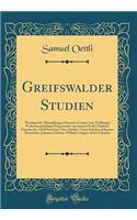 Greifswalder Studien: Theologische Abhandlungen Hermann Cremer Zum 25 JÃ¤hrigen ProfessorenjubilÃ¤um Dargebracht Von Samuel Oettli, Friedrich Giesebrecht, Adolf Schlatter, Otto ZÃ¶ckler, Victor Schultze, Johannes Haussleiter, Johannes Dalmer, Wilhe