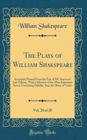 The Plays of William Shakspeare, Vol. 20 of 20: Accurately Printed From the Text of Mr. Steevens's Last Edition, With a Selection of the Most Important Notes; Containing Othello, And, the Moor of Venice (Classic Reprint)