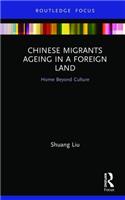 Chinese Migrants Ageing in a Foreign Land