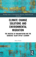 Climate Change Solutions and Environmental Migration: The Injustice of Maladaptation and the Gendered 'Silent Offset' Economy
