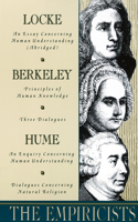 The Empiricists: Locke: Concerning Human Understanding; Berkeley: Principles of Human Knowledge & 3 Dialogues; Hume: Concerning Human Understanding & Concerning Natu