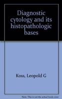 Diagnostic cytology and its histopathologic bases