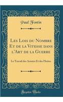 Les Lois Du Nombre Et de la Vitesse Dans l'Art de la Guerre: Le Travail Des ArmÃ©es Et Des Flottes (Classic Reprint)