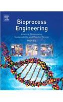 Bioprocess Engineering: Kinetics, Biosystems, Sustainability, and Reactor Design