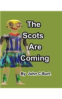 The Scots Are Coming.