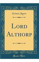 Lord Althorp (Classic Reprint)