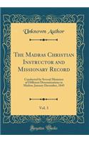 The Madras Christian Instructor and Missionary Record, Vol. 3: Conducted by Several Ministers of Different Denominations in Madras; January December, 1845 (Classic Reprint)