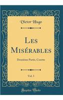 Les Misérables, Vol. 3: Deuxième Partie, Cosette (Classic Reprint)