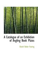 A Catalogue of an Exhibition of Angling Book Plates