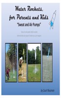Water Rockets, for Parents and Kids: "Sweat and Air Pumps"