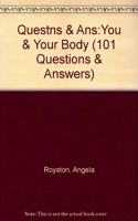 You and Your Body: (101 Questions & Answers)