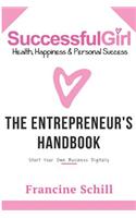 The Successful Gal - The Entrepreneur's Hand Book - Start Your Own Business for Under $200 and Get on the Web