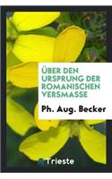 Ã?ber Den Ursprung Der Romanischen Versmasse ..