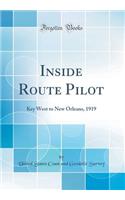 Inside Route Pilot: Key West to New Orleans, 1919 (Classic Reprint): Key West to New Orleans, 1919 (Classic Reprint)