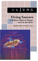 Flying Saucers: A Modern Myth of Things Seen in the Sky. (From Vols. 10 and 18, Collected Works)(Bollingen Series)