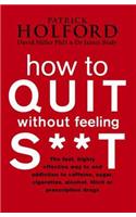 How to Quit without Feeling S**t