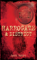 Murder & Crime: Harrogate & District