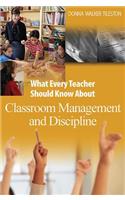 What Every Teacher Should Know about Classroom Management and Discipline