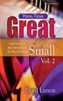 Hymn Tunes Great and Small, Vol. 2 - Piano Coll.: Inspiring Solos and Interludes for the Church Pianist