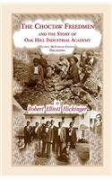 The Choctaw Freedmen and the Story of Oak Hill Industrial Academy, Valiant, McCurtain County, Oklahoma, Now Called the Alice Lee Elliott Memorial. Inc