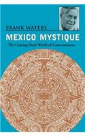 Mexico Mystique: The Coming Sixth World of Consciousness