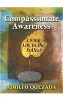 Compassionate Awareness: Living Life to the Fullest