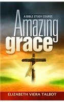 Amazing Grace: A Bible Study Course