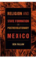 Religion and State Formation in Postrevolutionary Mexico