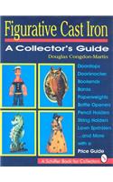 Figurative Cast Iron: A Collector's Guide