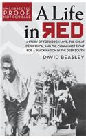 A Life in Red: A Story of Forbidden Love, the Great Depression, and the Communist Fight for a Black Nation in the Deep South