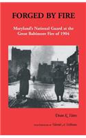 Forged by Fire, Maryland's National Guard at the Great Baltimore Fire of 1904
