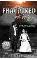 Fractured Not Broken