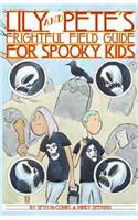 Lily and Pete's Frightful Field Guide for Spooky Kids