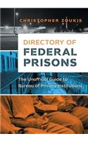 Directory of Federal Prisons: The Unofficial Guide to Bureau of Prisons Institutions(Federal Prison Survival)