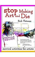 Stop Making Art and Die