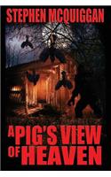 Pig's View of Heaven
