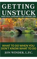 Getting Unstuck: Practical Guidance for Counselors: What to Do When You Don't Know What to Do(English)