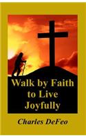 Walk by Faith to Live Joyfully