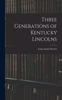 Three Generations of Kentucky Lincolns
