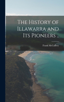 History of Illawarra and its Pioneers ..