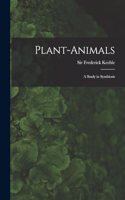 Plant-animals; a Study in Symbiosis