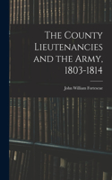 County Lieutenancies and the Army, 1803-1814