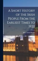 Short History of the Irish People From the Earliest Times to 1920