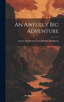 An Awfully Big Adventure