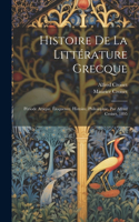 Histoire De La Littérature Grecque: Période Attique. Éloquence. Histoire. Philosophie. Par Alfred Croiset. 1895