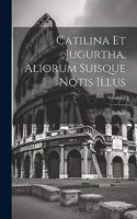 Catilina Et Jugurtha. Aliorum Suisque Notis Illus; Volume 2